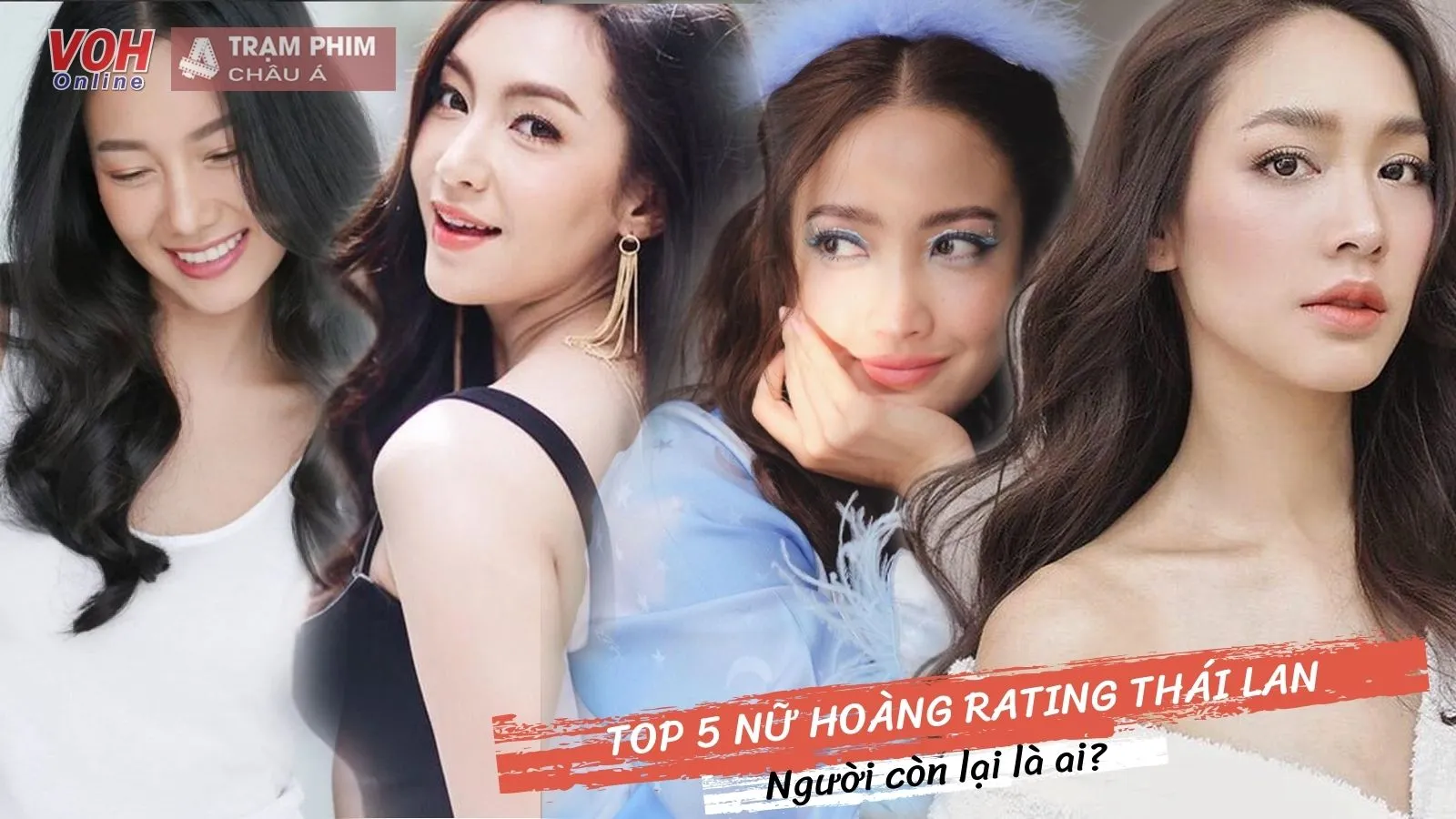 Top 5 nữ diễn viên Thái Lan được yêu thích nhất bao gồm những ai?