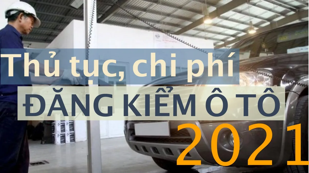 Thủ tục, phí đăng kiểm xe ô tô mới nhất 2021