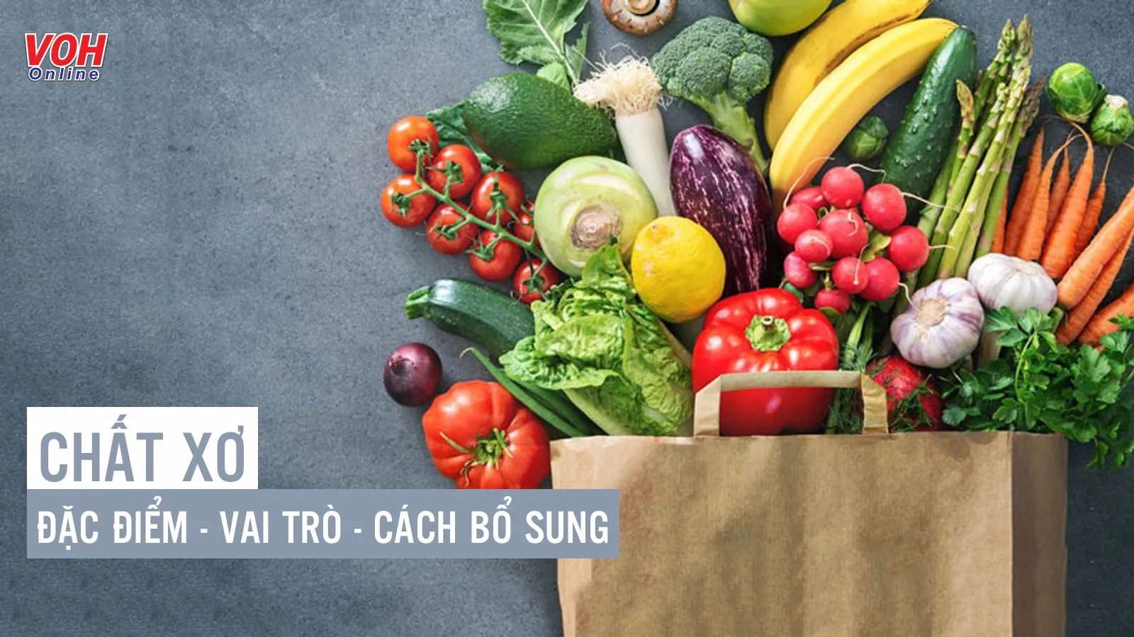 Vai trò của chất xơ với cơ thể và các lưu ý bổ sung an toàn