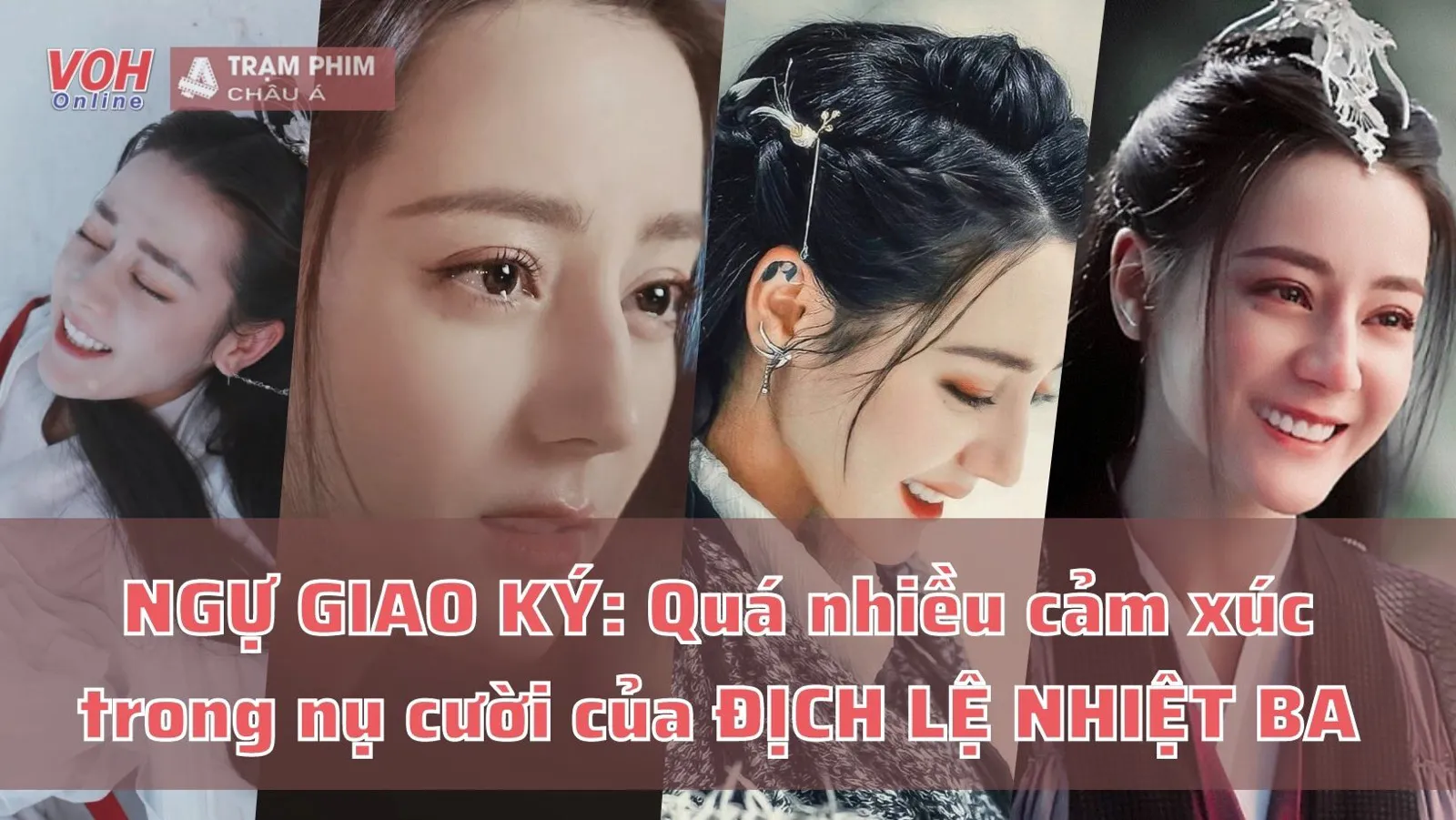 Ngự Giao Ký: Địch Lệ Nhiệt Ba diễn xuất ‘bùng nổ’, muôn vàn cảm xúc trong nụ cười của Kỷ Vân Hòa