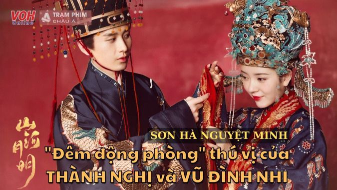 Review Sơn Hà Nguyệt Minh tập 9-10: Fan la ó vì đêm động phòng của Thành Nghị và Vũ Đình Nhi