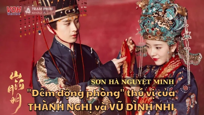 Review Sơn Hà Nguyệt Minh tập 9-10: Fan la ó vì đêm động phòng của Thành Nghị và Vũ Đình Nhi