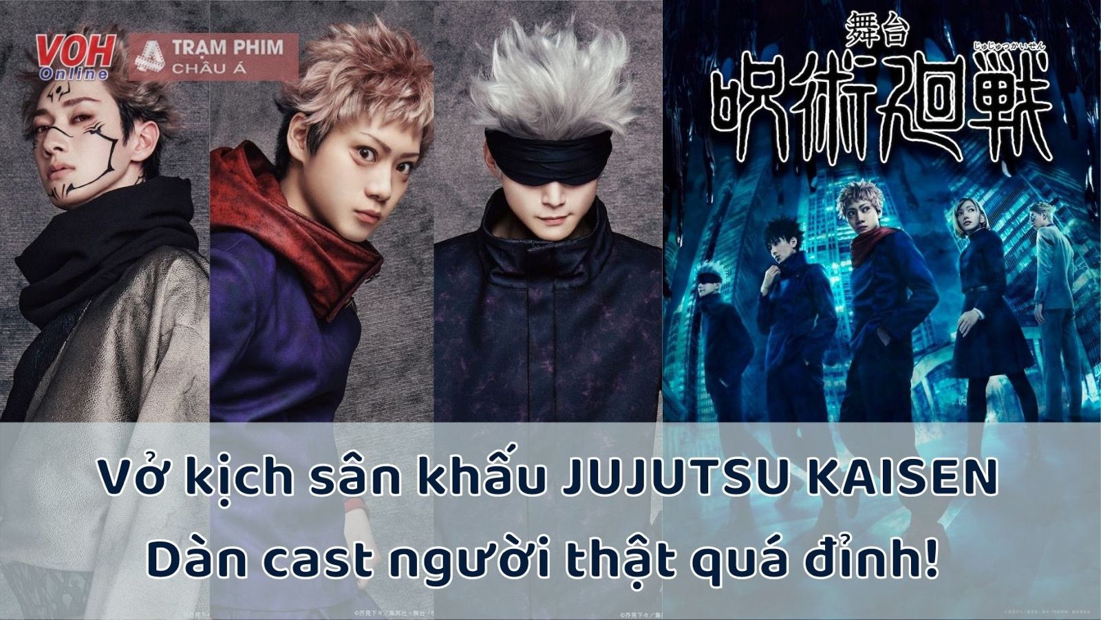 Dàn cast người thật của Jujutsu Kaisen siêu đỉnh, quá sát nguyên tác