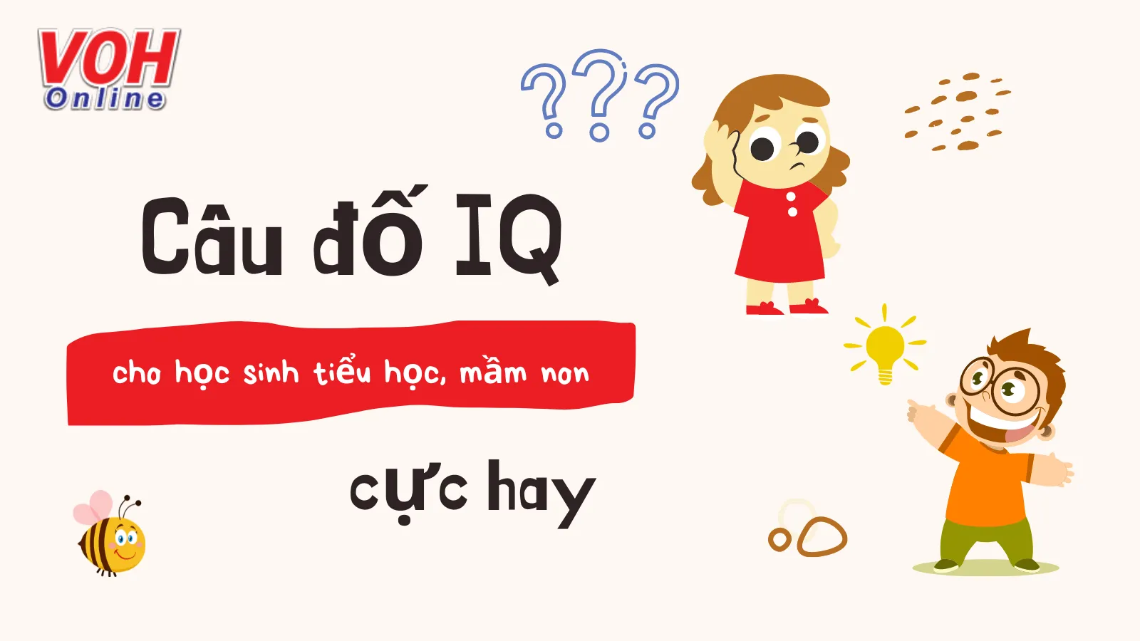 ‘Tuyển chọn’ câu đố IQ cho trẻ em mầm non, tiểu học cực hay