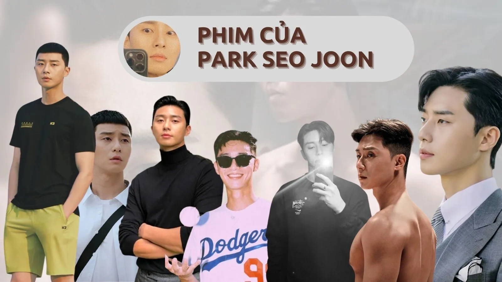 Top 15 bộ phim hay nhất của nam diễn viên Park Seo Joon