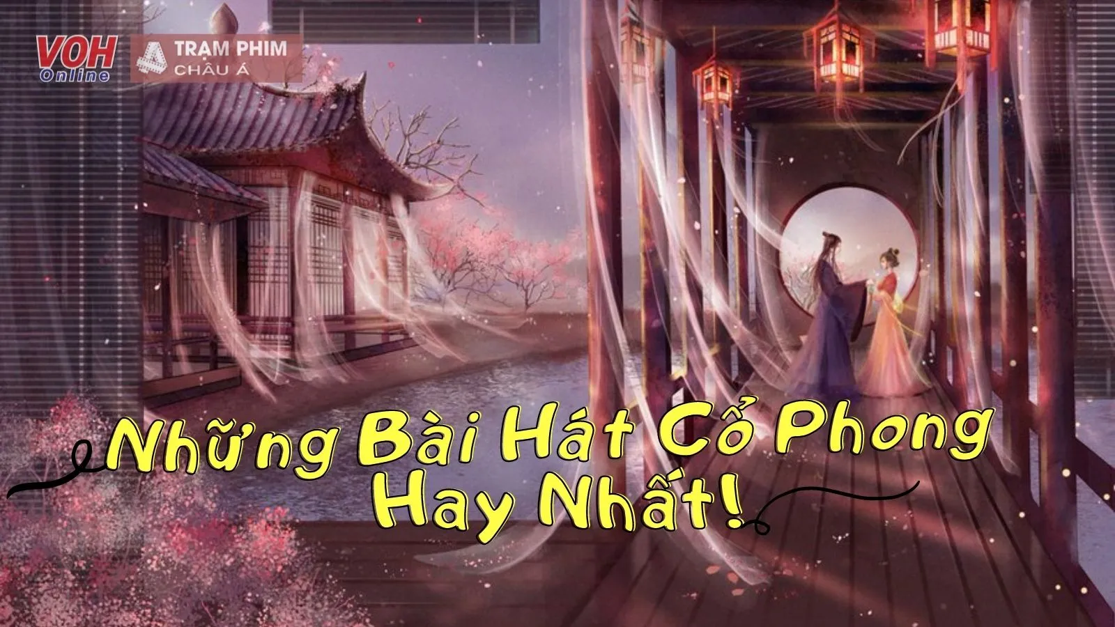 Top những bài hát cổ phong thịnh hành nhất trên Douyin