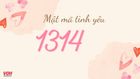 Mật mã yêu thương 1314 là gì mà được nhiều bạn trẻ sử dụng?