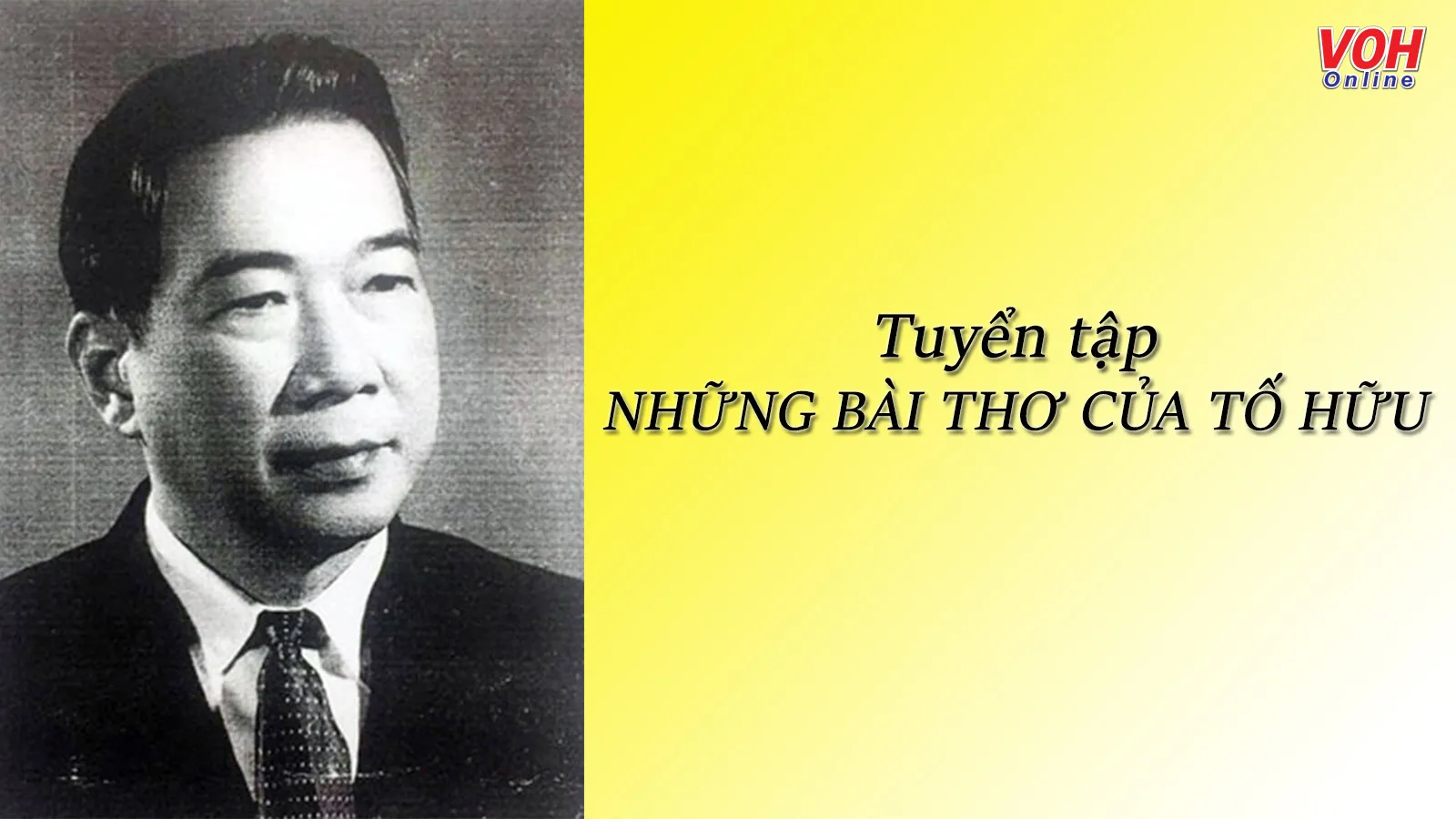 Tuyển tập những bài thơ Tố Hữu đi cùng năm tháng