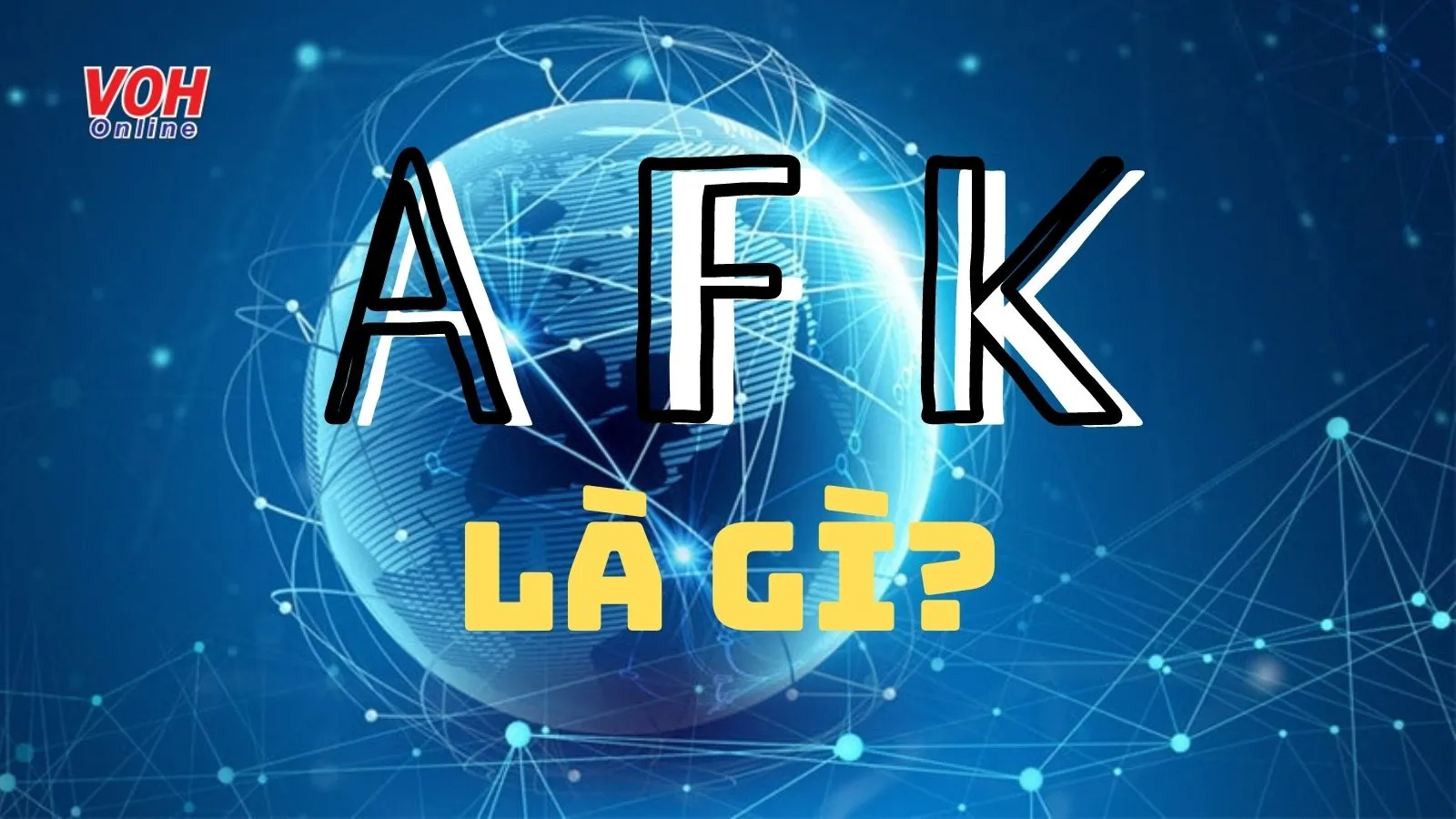 Afk nghĩa là gì? Những hình phạt thường gặp đối với hành vi Afk