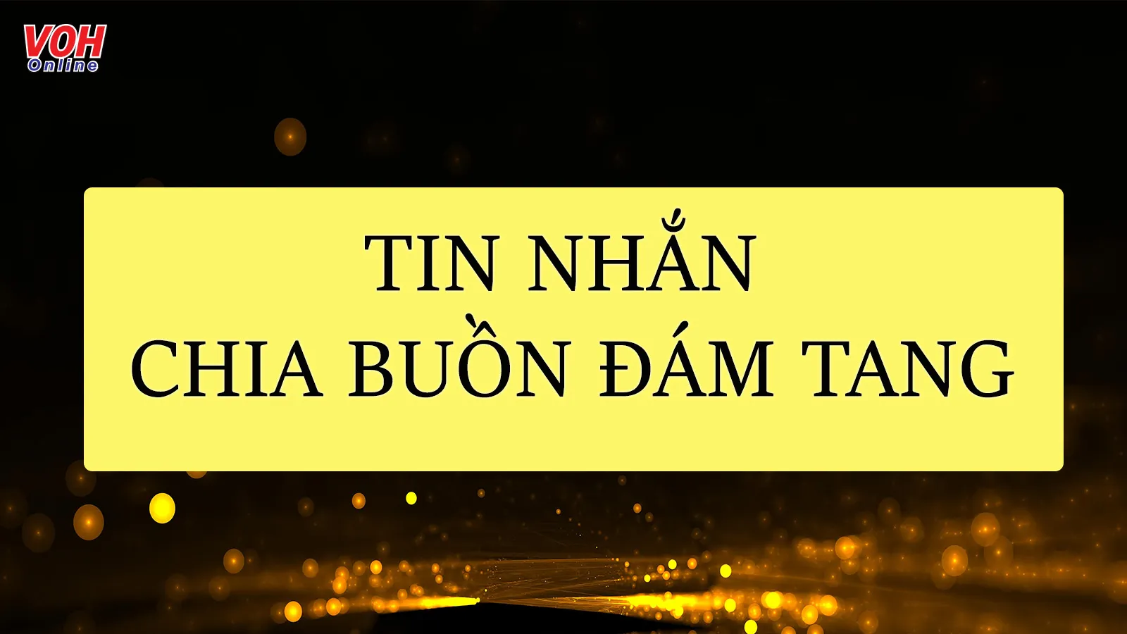 Gợi ý tin nhắn chia buồn đám tang với ý nghĩa san sẻ nỗi mất mát