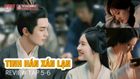 Review Tinh Hán Xán Lạn tập 5-6