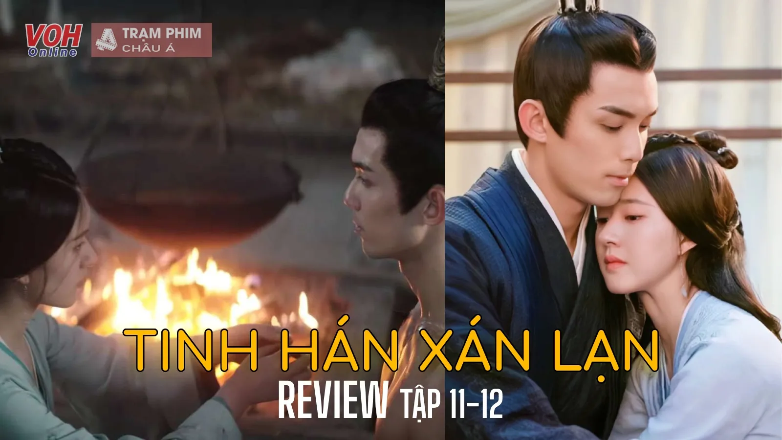 Review Tinh Hán Xán Lạn tập 11-12