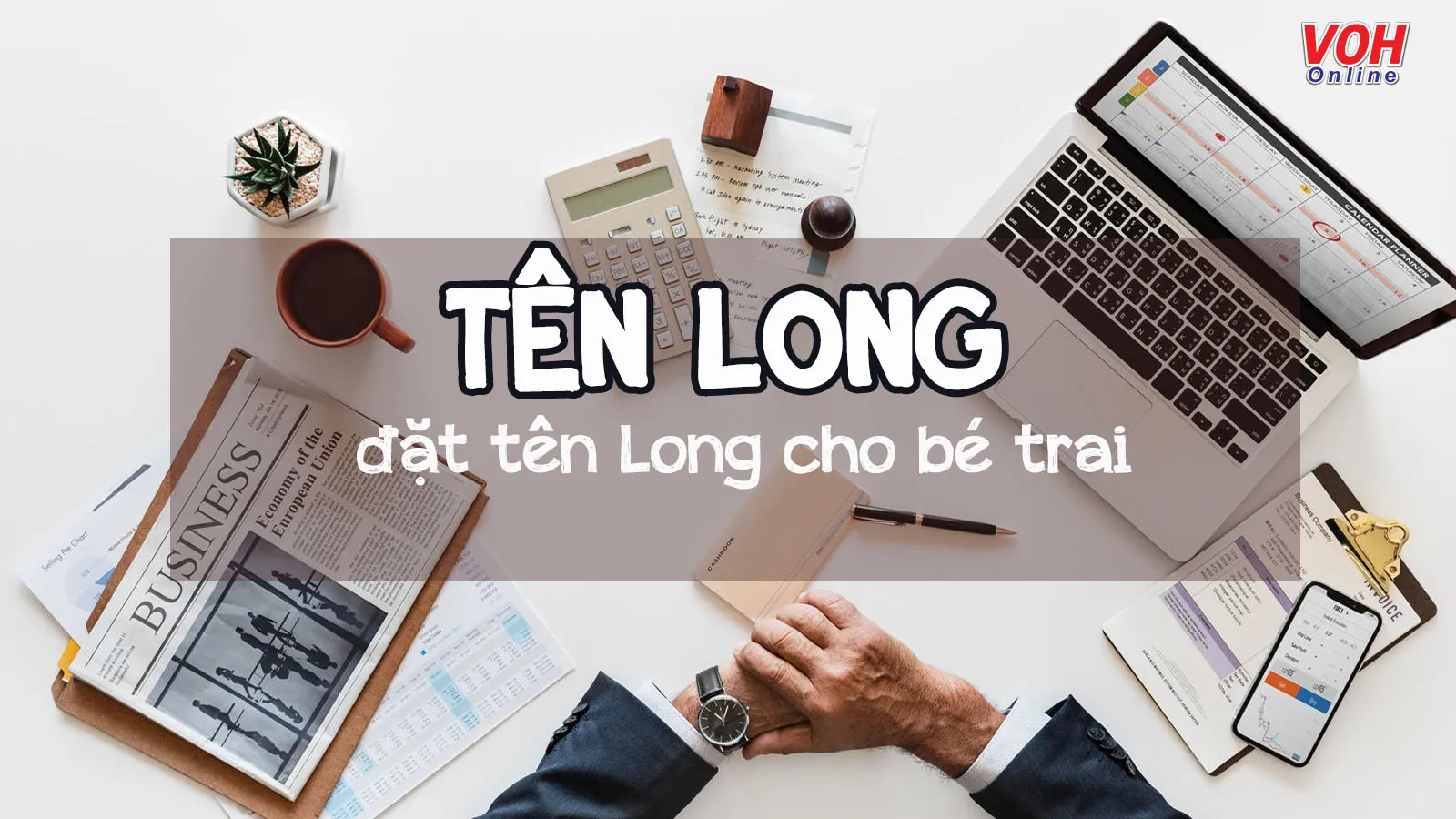 Tên Long có ý nghĩa gì? Đặt tên đệm, biệt danh hay cho tên Long