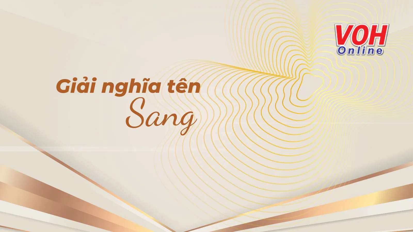 Ý nghĩa tên Sang và tên đệm, biệt danh hay cho tên Sang