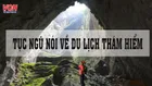 100 câu ca dao, tục ngữ, thành ngữ nói về du lịch thám hiểm các địa danh