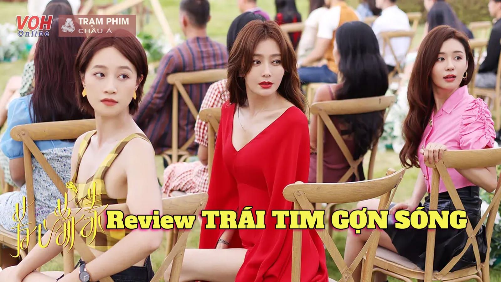 Review Trái Tim Gợn Sóng: Ba đoạn tình cảm đại diện cho tinh thần phụ nữ hiện đại