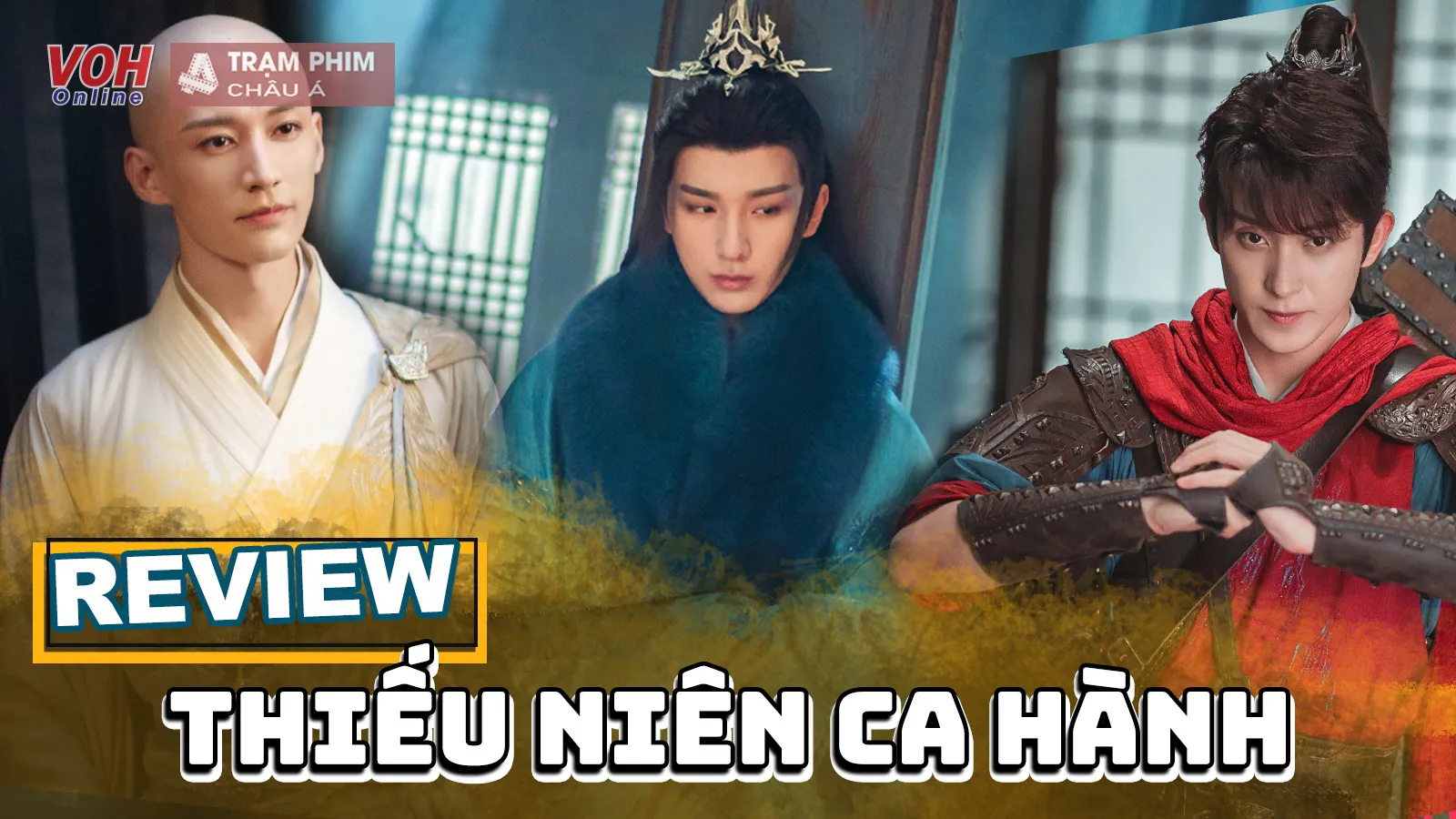 Review Thiếu Niên Ca Hành: Hài hước, kịch tính, mãn nhãn,...fan võ hiệp nhất định không thể bỏ lỡ