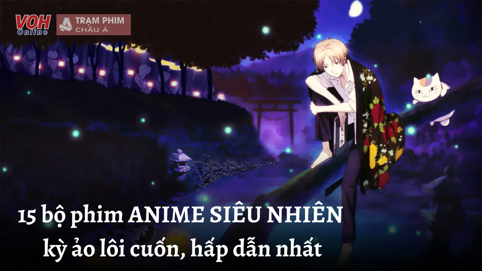 15 bộ phim anime siêu nhiên kỳ ảo, lôi cuốn đến khó rời mắt khỏi màn hình