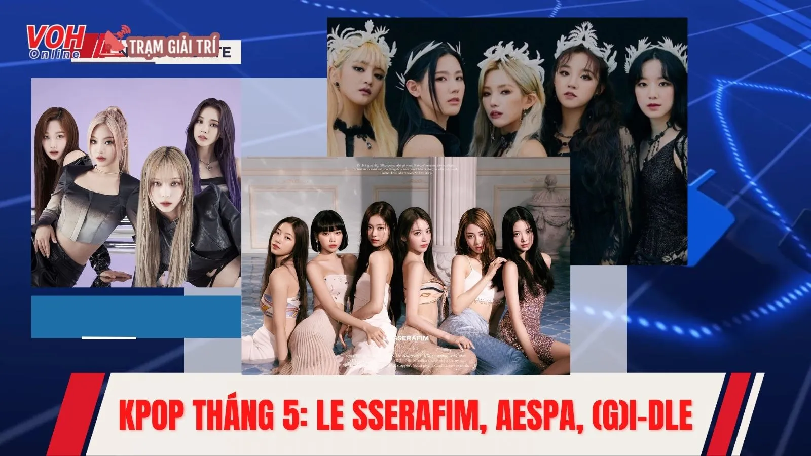 Đường đua K-Pop tháng 5: Le Sserafim, aespa, (G)I-DLE, cuộc cạnh tranh gay gắt của gen4