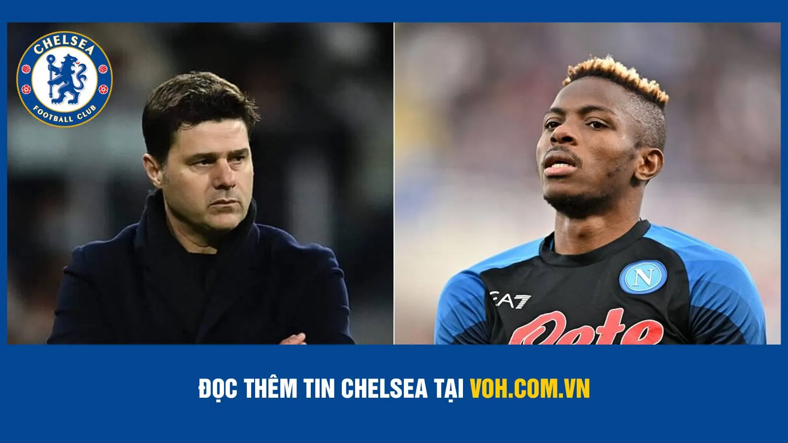 Bản tin Chelsea 16/5: The Blues nhắm Osimhen | Pochettino bắt tay Lampard