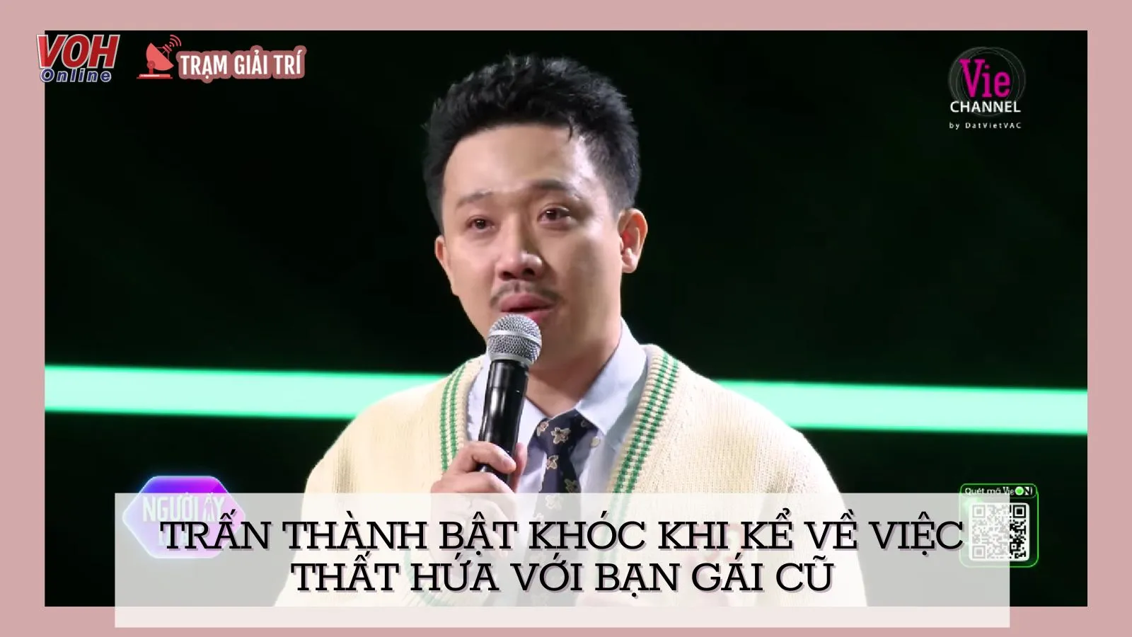 Trấn Thành bật khóc khi kể về việc thất hứa với bạn gái cũ