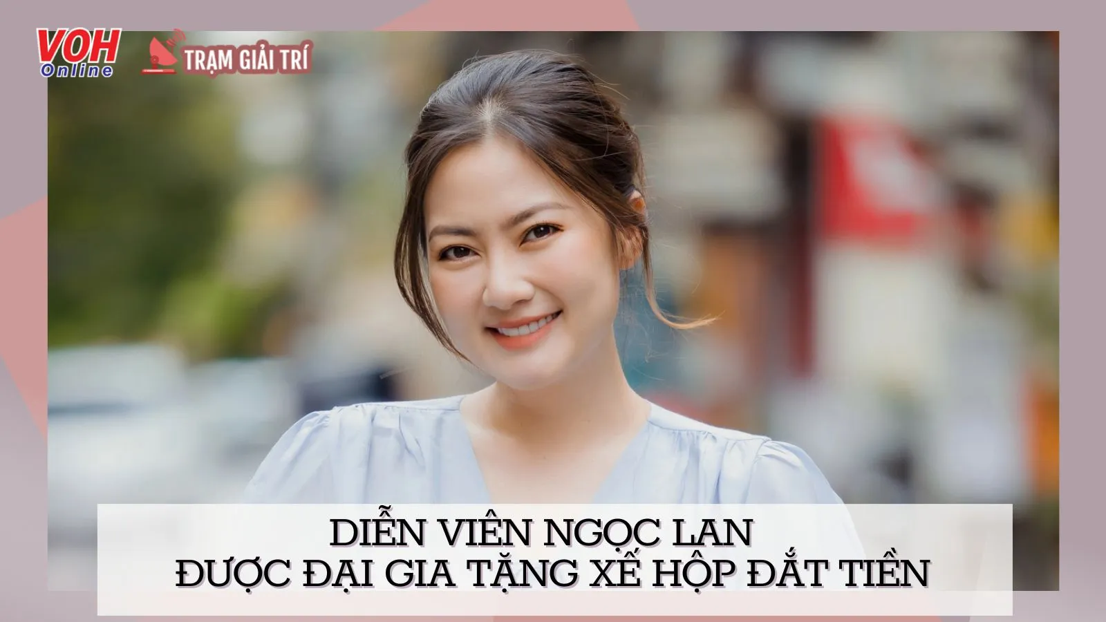 Diễn viên Ngọc Lan tiết lộ được tặng xế hộp đắt tiền