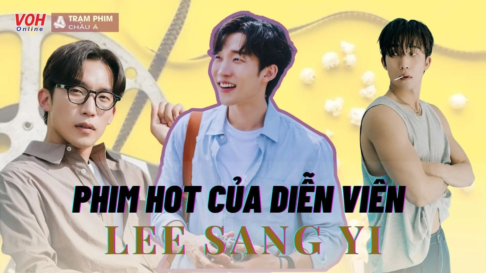 Những bộ phim đặc sắc của nam thần đa tài Lee Sang Yi