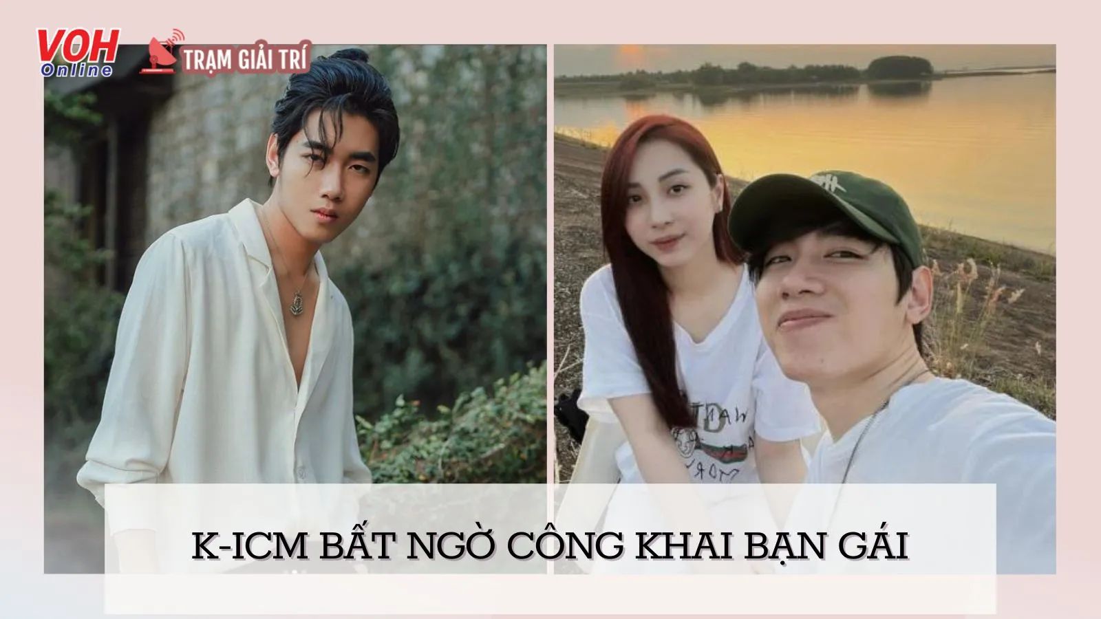 K-ICM bất ngờ công khai bạn gái