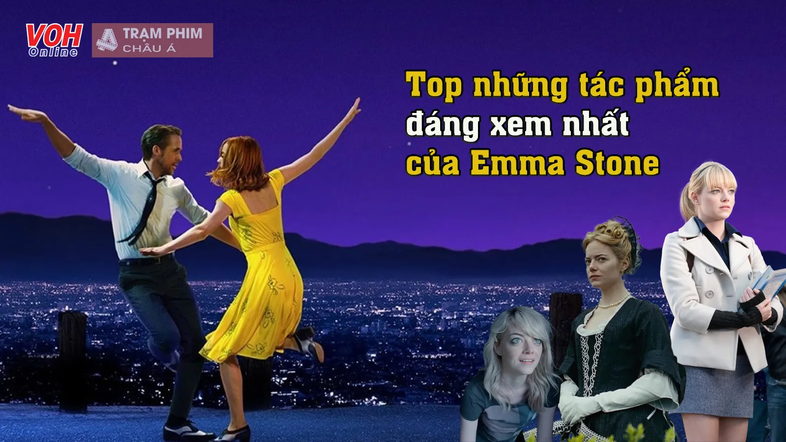 15 bộ phim hay nhất trong sự nghiệp diễn xuất của Emma Stone