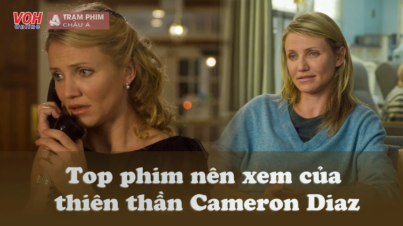 Top 15 phim hay nhất nên xem của thiên thần Cameron Diaz