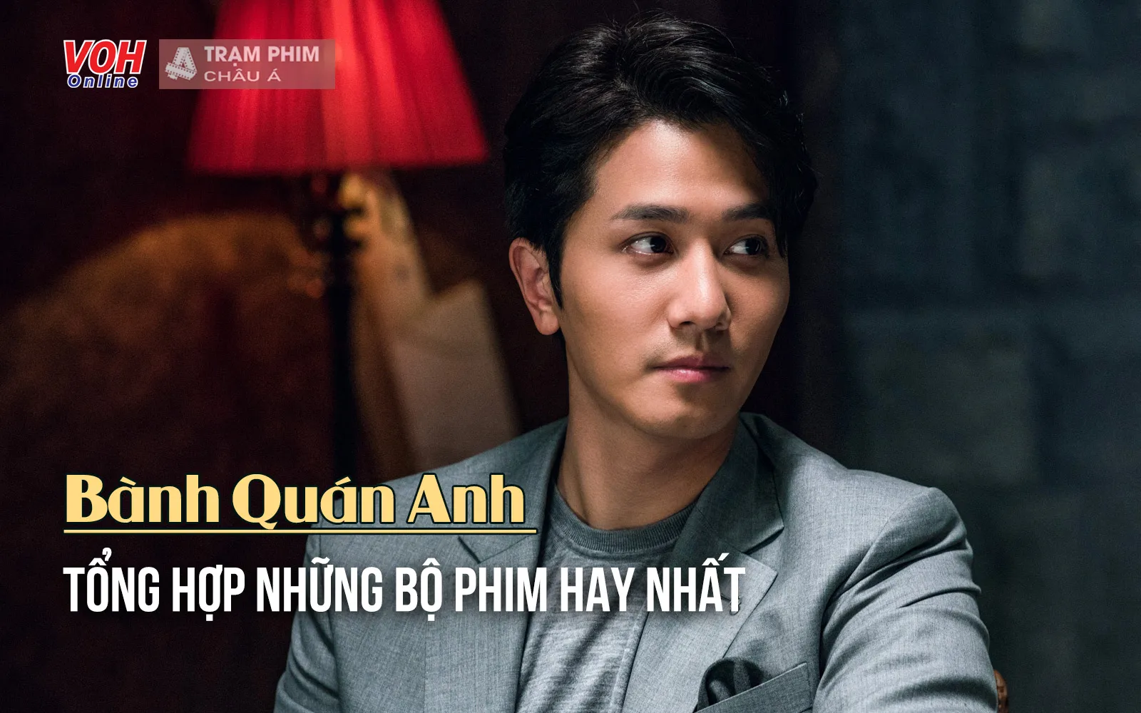 Top 15 phim của Bành Quán Anh gây ấn tượng lớn đối với khán giả