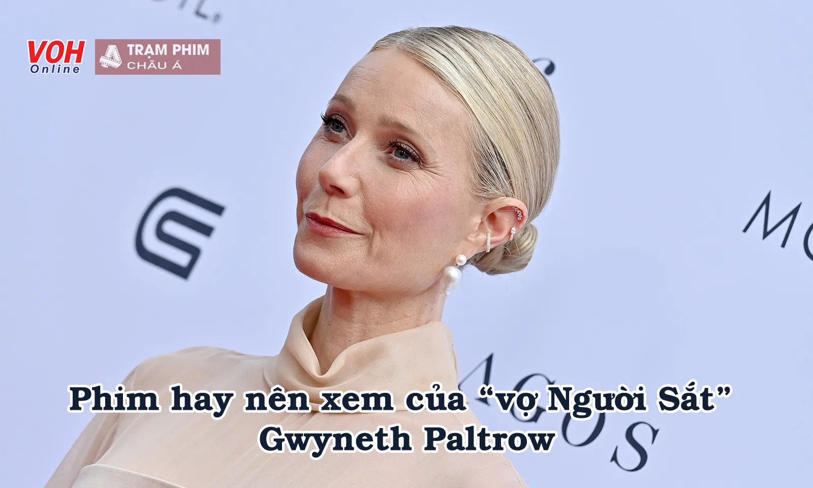 Phim hay nên xem của vợ Iron Man Gwyneth Paltrow