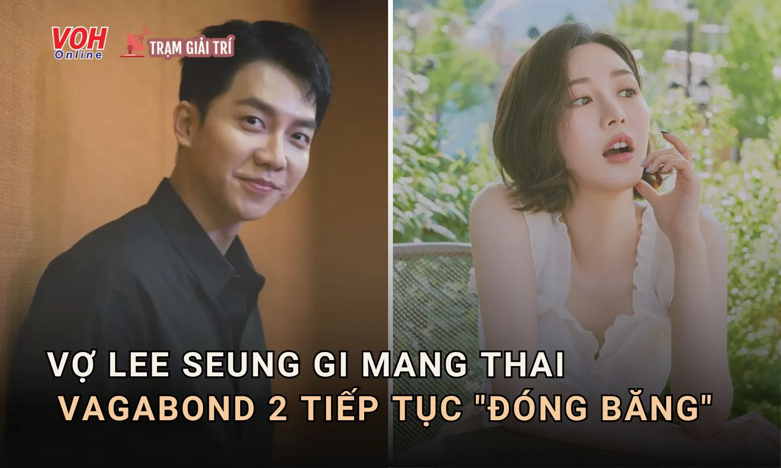 Lee Seung Gi và Lee Da In chuẩn bị đón con đầu lòng, số phận Vagabond phần 2 tiếp tục đóng băng