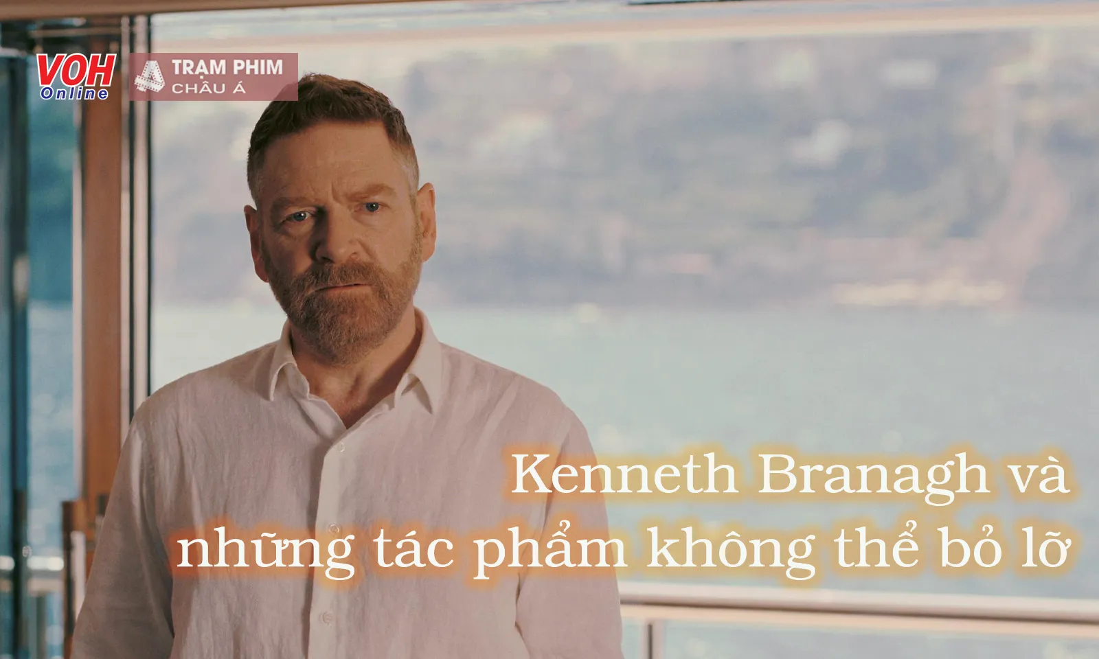 Top phim làm nên thương hiệu của Kenneth Branagh
