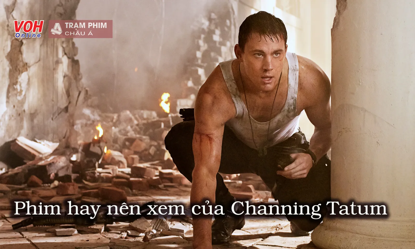 Top phim làm nên sự nghiệp của trai đẹp Channing Tatum