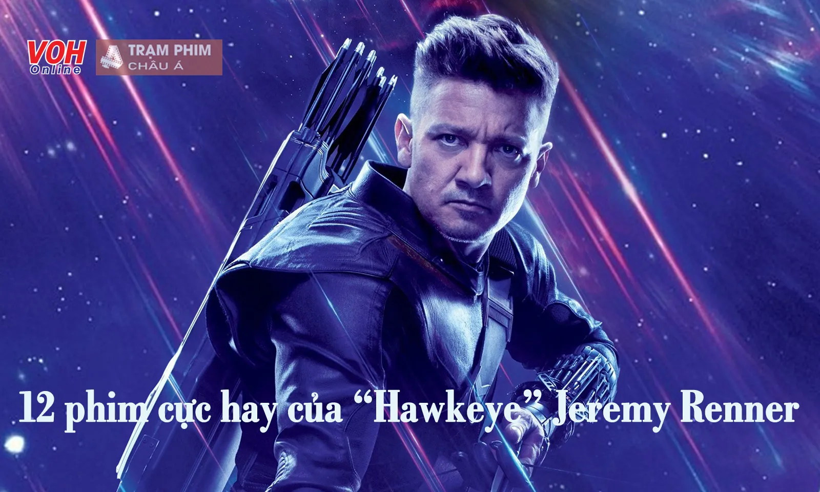 Top 12 phim hay có sự tham gia của thần tiễn Jeremy Renner