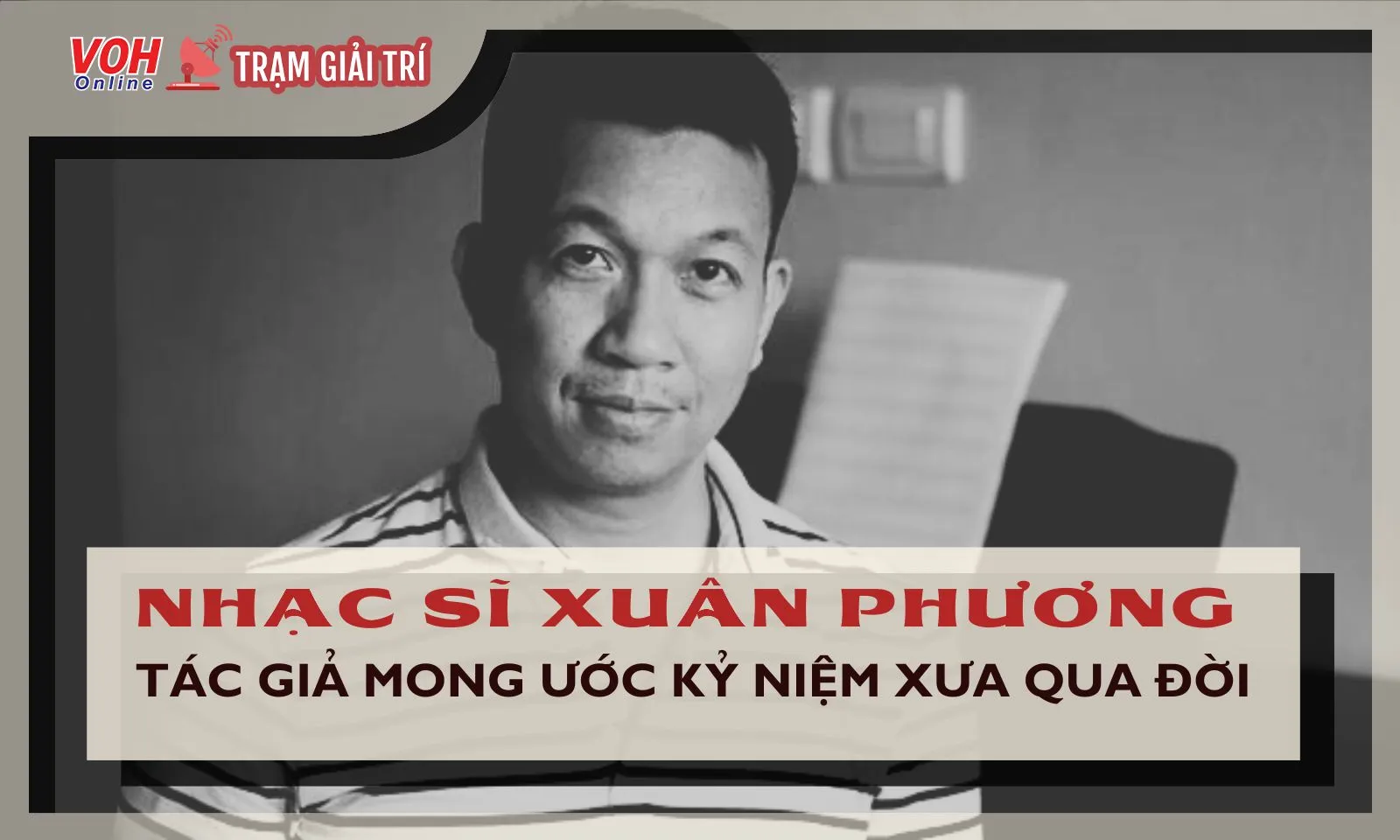 Nhạc sĩ Xuân Phương qua đời ở tuổi 50 vì bạo bệnh, đồng nghiệp gửi lời tiếc thương