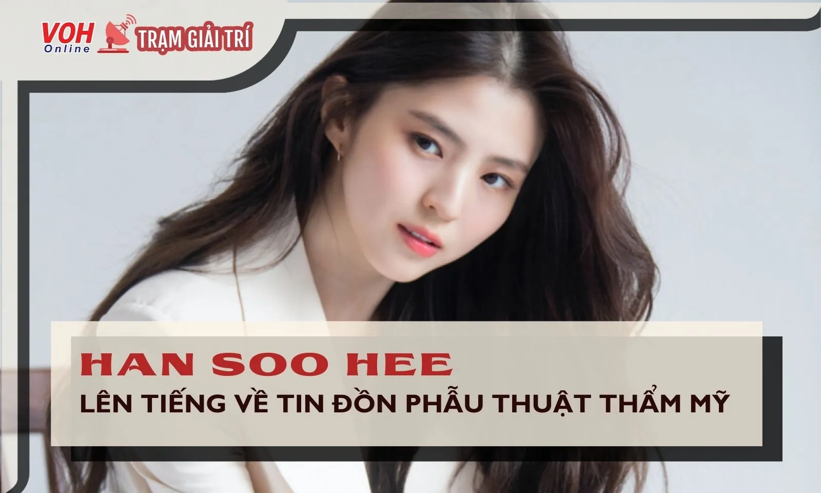 Han So Hee lên tiếng về tin đồn phẫu thuật thẩm mỹ