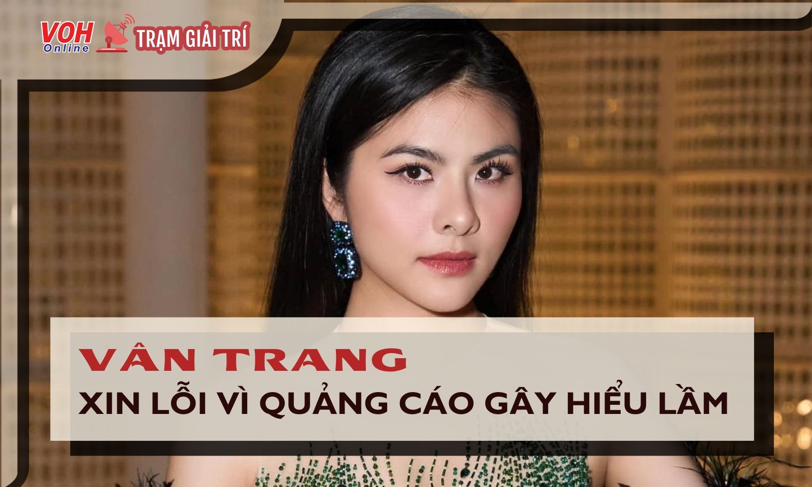 Diễn viên Vân Trang xin lỗi khán giả vì quảng cáo gây hiểu lầm
