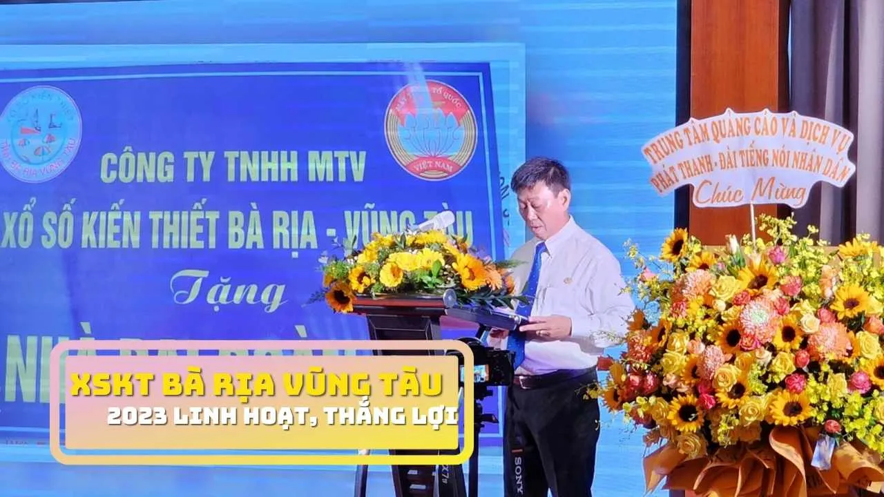 XSKT Bà Rịa Vũng Tàu 2023: Linh động vượt khó, hoàn thành tất cả chỉ tiêu