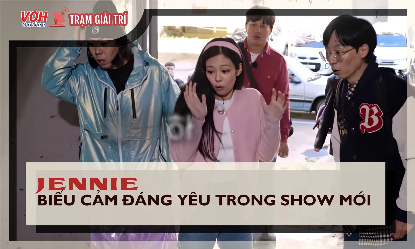 Jennie (BLACKPINK) tham gia show mới cùng Yoo Jae Suk, vừa xuất hiện đã có loạt biểu cảm đáng yêu