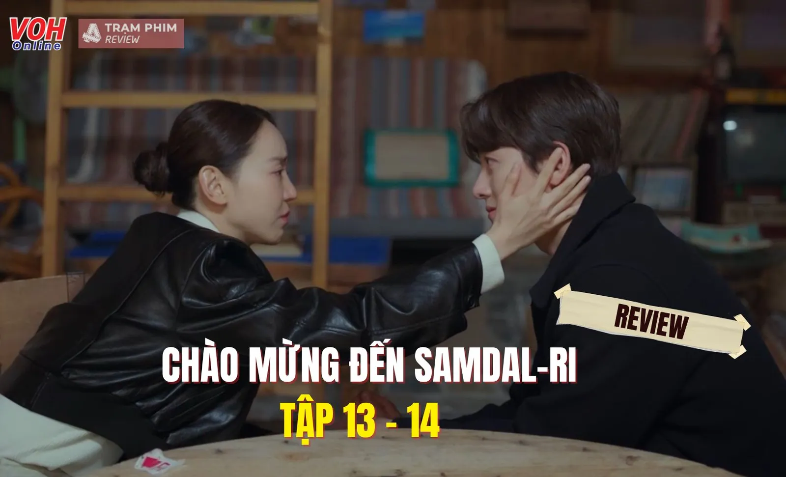 Chào Mừng Đến Samdal-ri tập 13-14 đẫm nước mắt, Ji Chang Wook - Shin Hye Sun diễn xuất bùng nổ