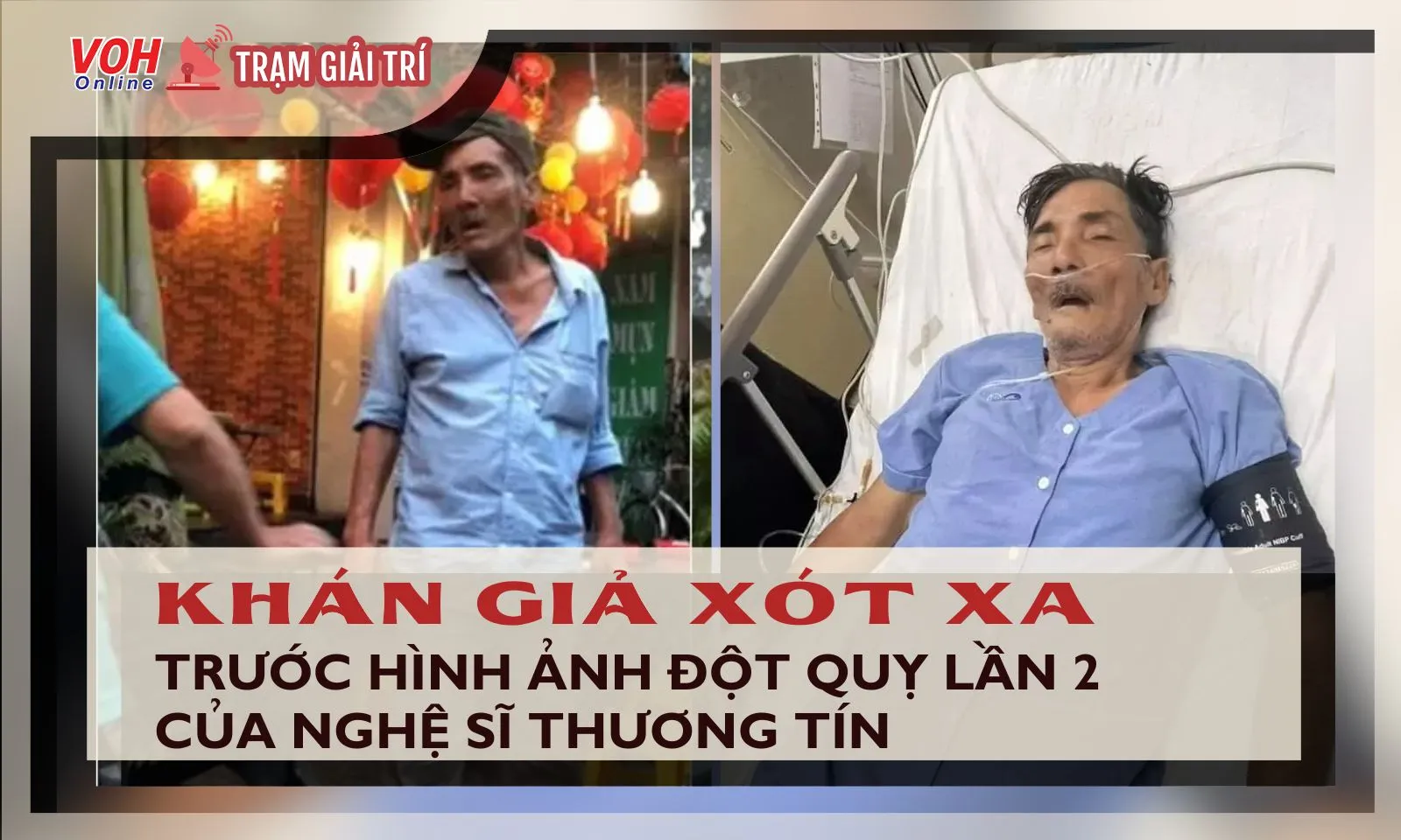 Khán giả xót xa trước hình ảnh đột quỵ lần 2 của nghệ sĩ Thương Tín