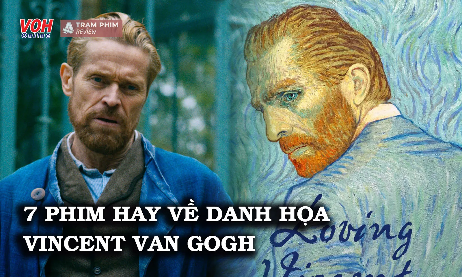 Tổng hợp 7 phim nổi bật về danh họa Vincent van Gogh