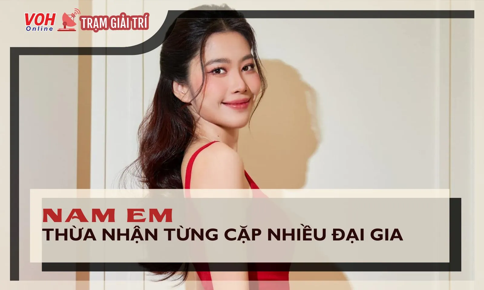 Nam Em thừa nhận từng cặp nhiều đại gia