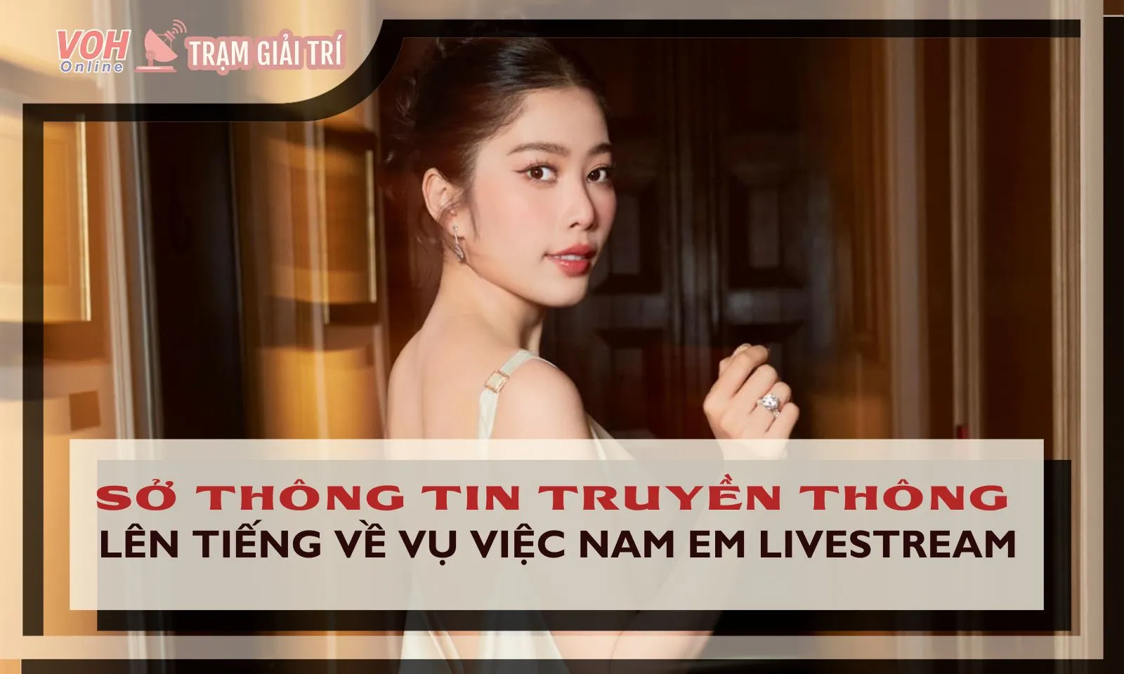 Sở Thông tin Truyền thông lên tiếng về việc Nam Em livestream gây tranh cãi