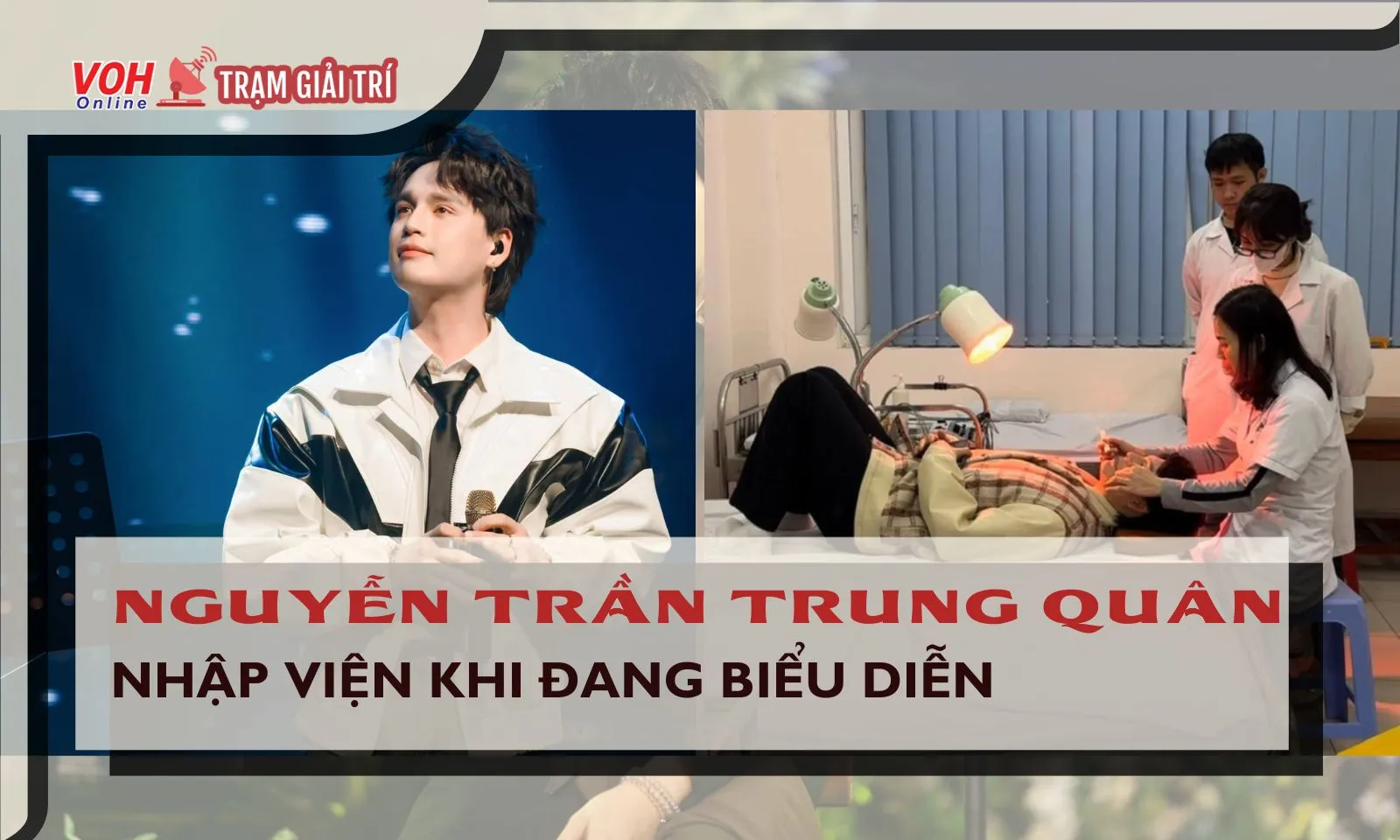 Ca sĩ Nguyễn Trần Trung Quân bị liệt dây thần kinh, phải nhập viện khi đang diễn