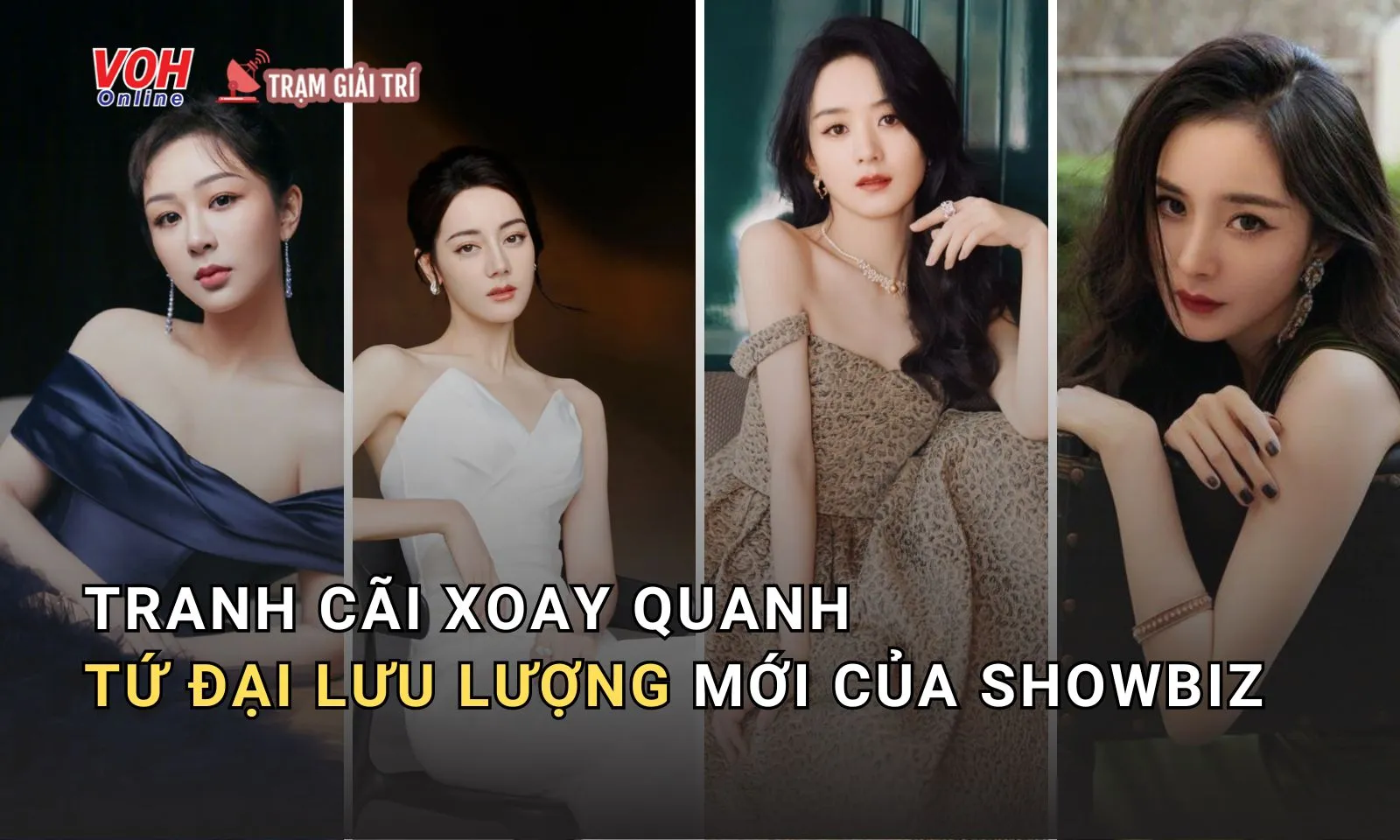 Tranh cãi xoay quanh tứ đại nữ đỉnh lưu mới của showbiz Hoa Ngữ