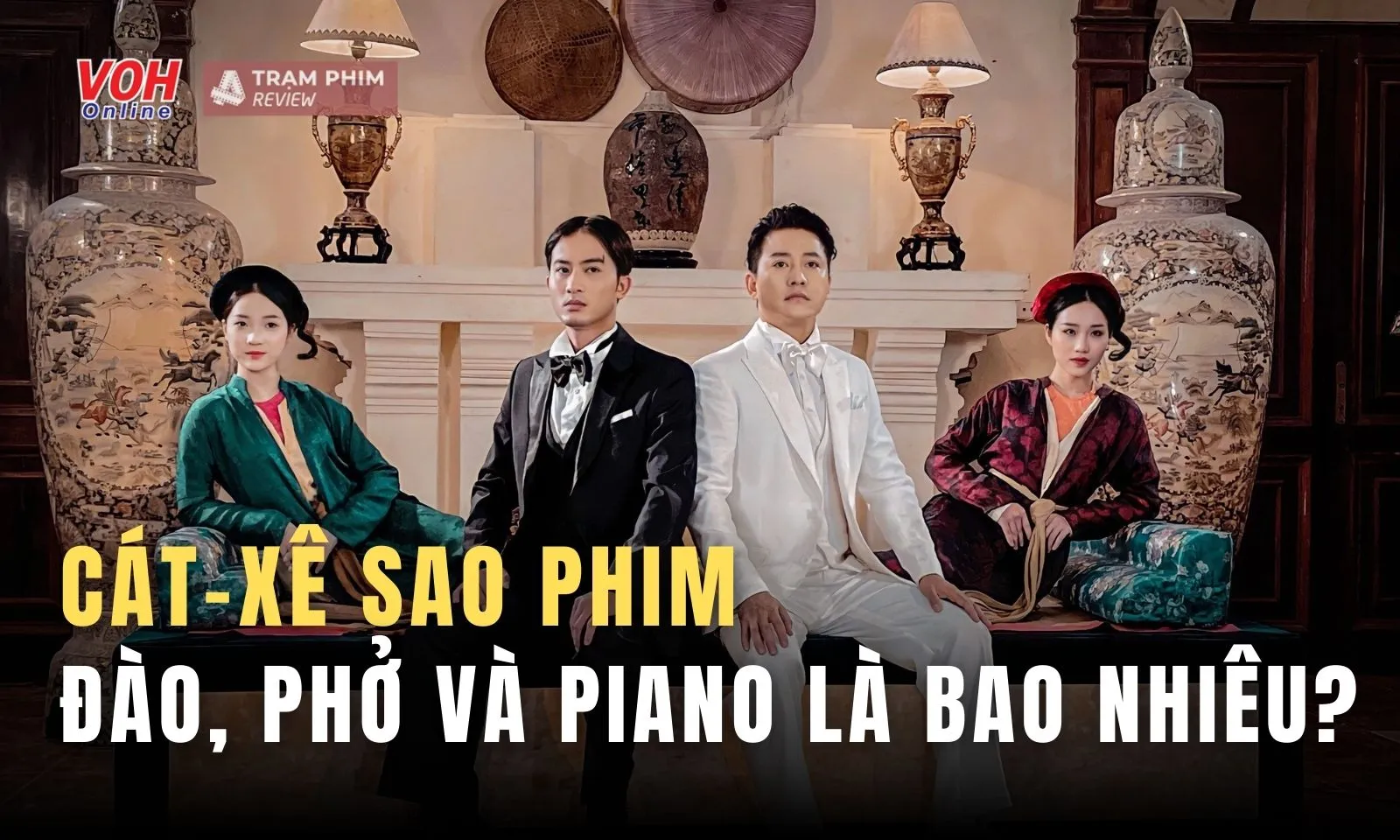 Hé lộ cát-xê của sao phim Đào, Phở và Piano