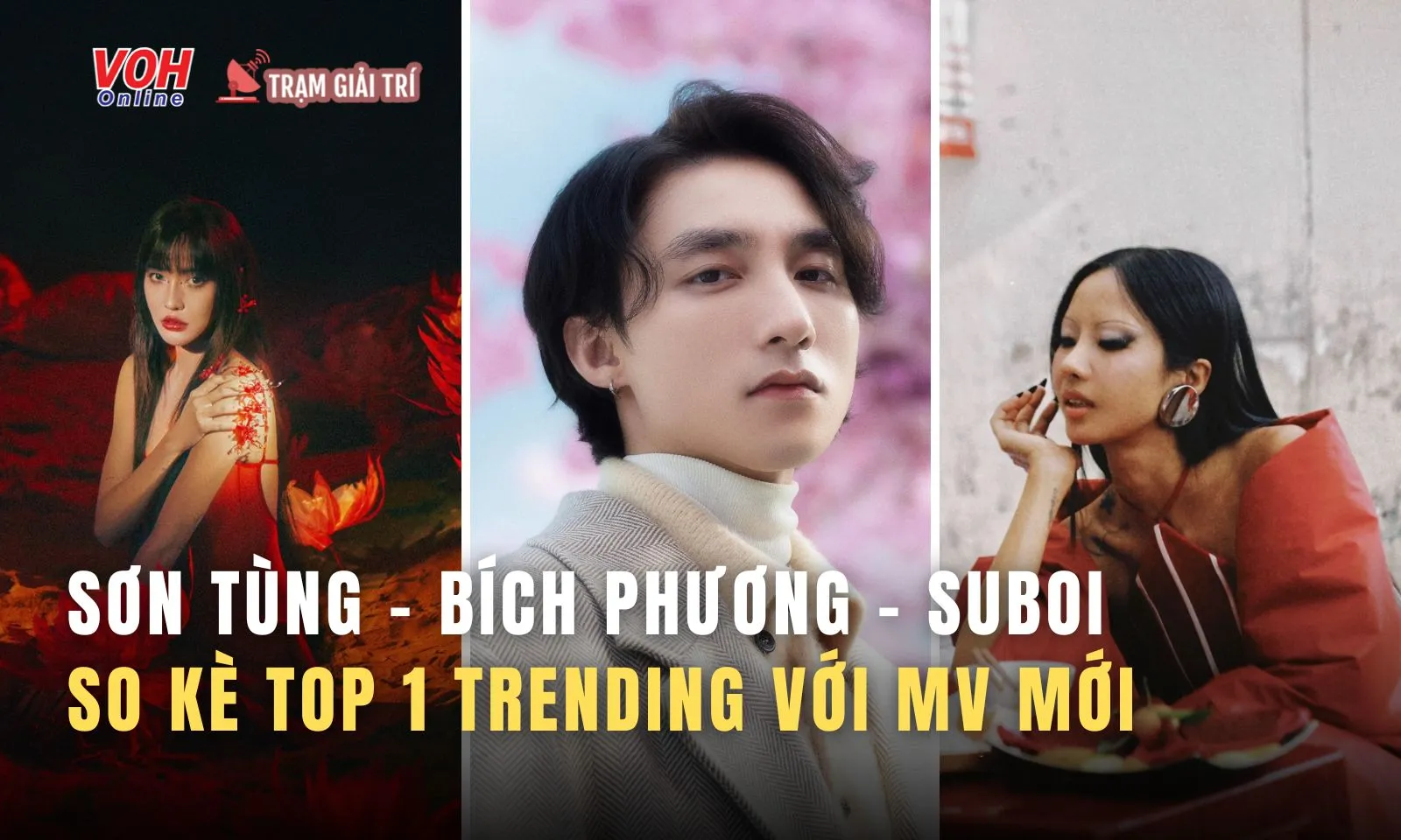 Sơn Tùng - Bích Phương - Suboi so kè Top 1 trending với MV mới